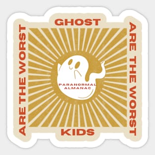 GHOST KIDS ARE THE WORST Sticker